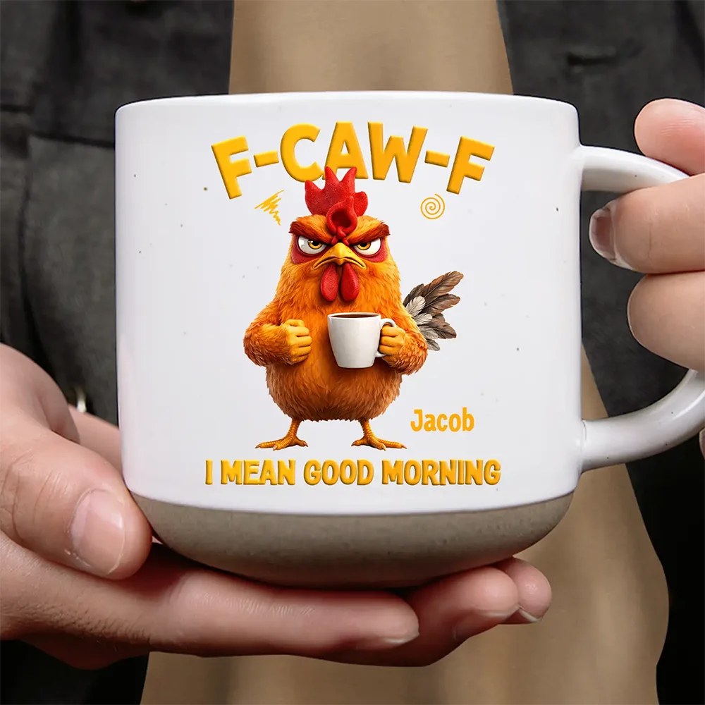 3D Effect Funny Chicken F-Caw-F I Mean Good Morning - Personalized Pot   Wander Prints