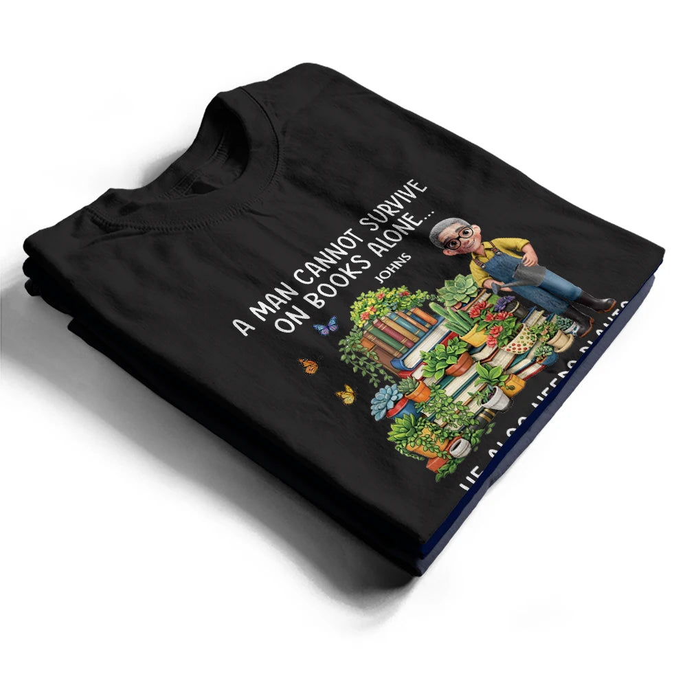Gardening,Gift For Women,Gift For Men,Happy - A Woman Cannot Survive On Book Alone - Personalized T Shirt