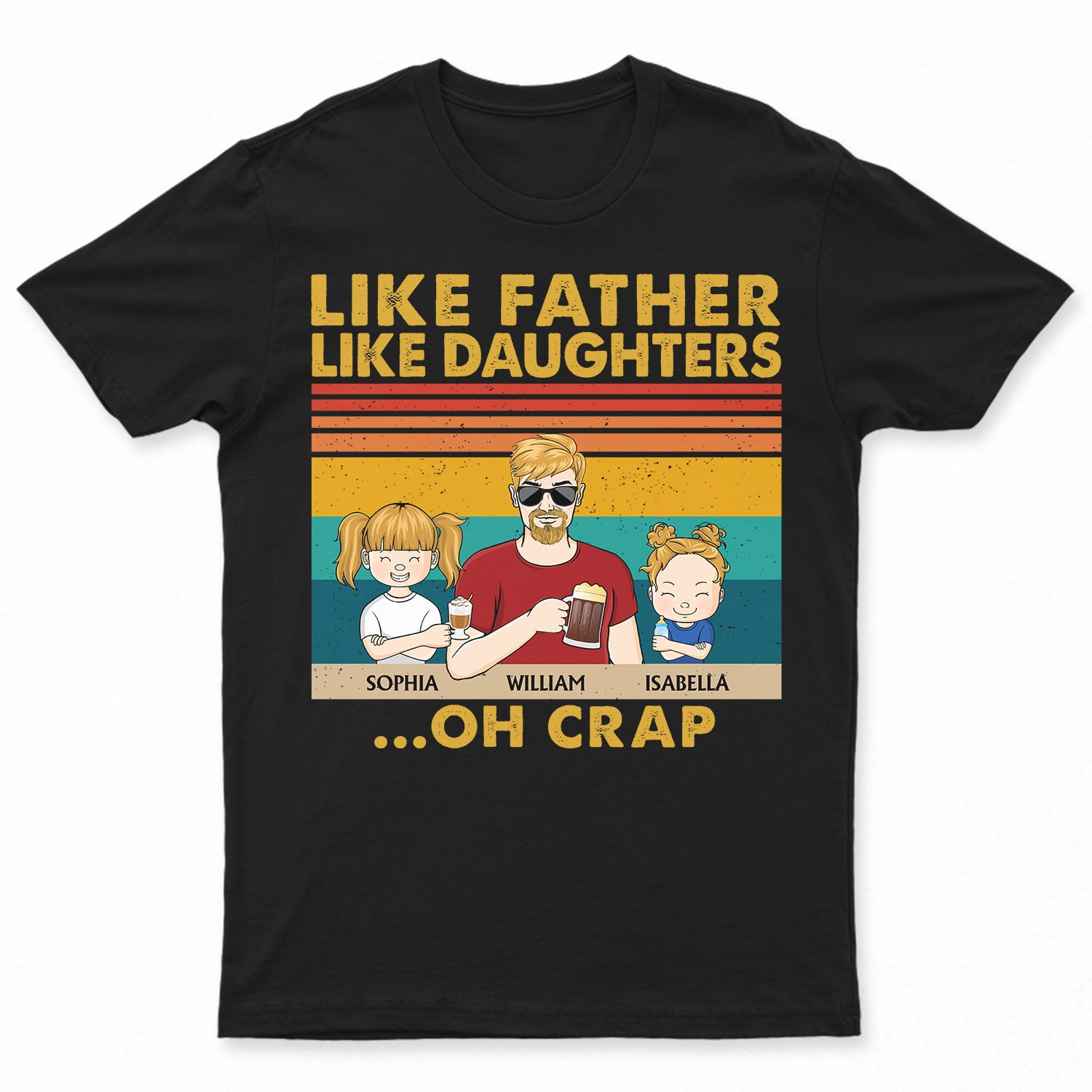 Like Father Like Daughters Sons Oh Crap - Birthday Gift For Dad - Personalized Custom T Shirt