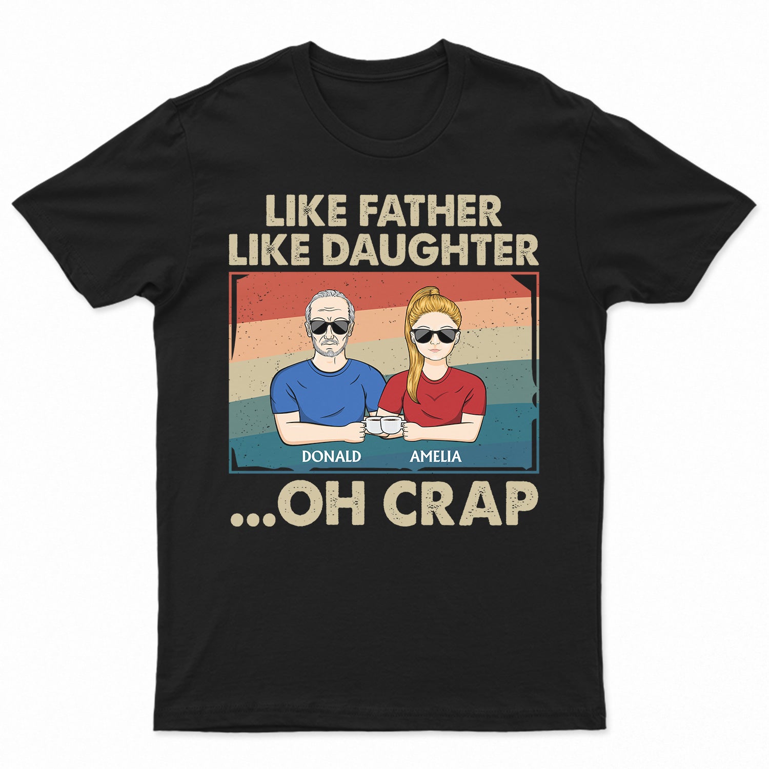 Like Father Like Daughter - Funny Gift For Dad, Father, Grandpa - Personalized T Shirt