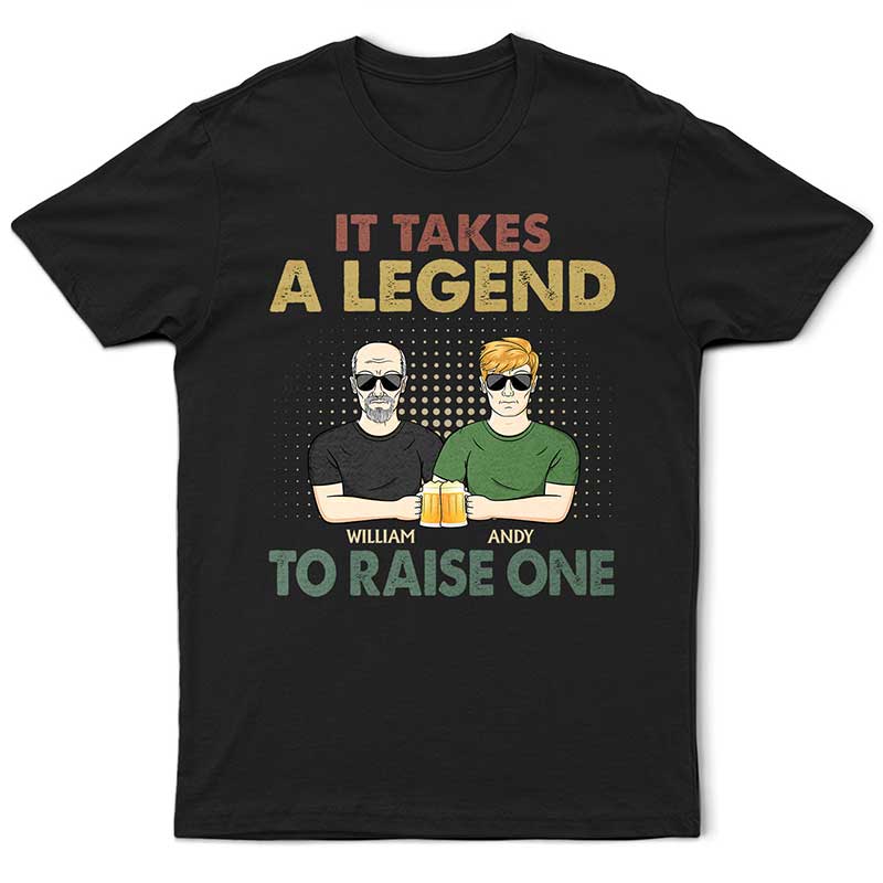 It Takes A Legend To Raise One - Personalized T Shirt