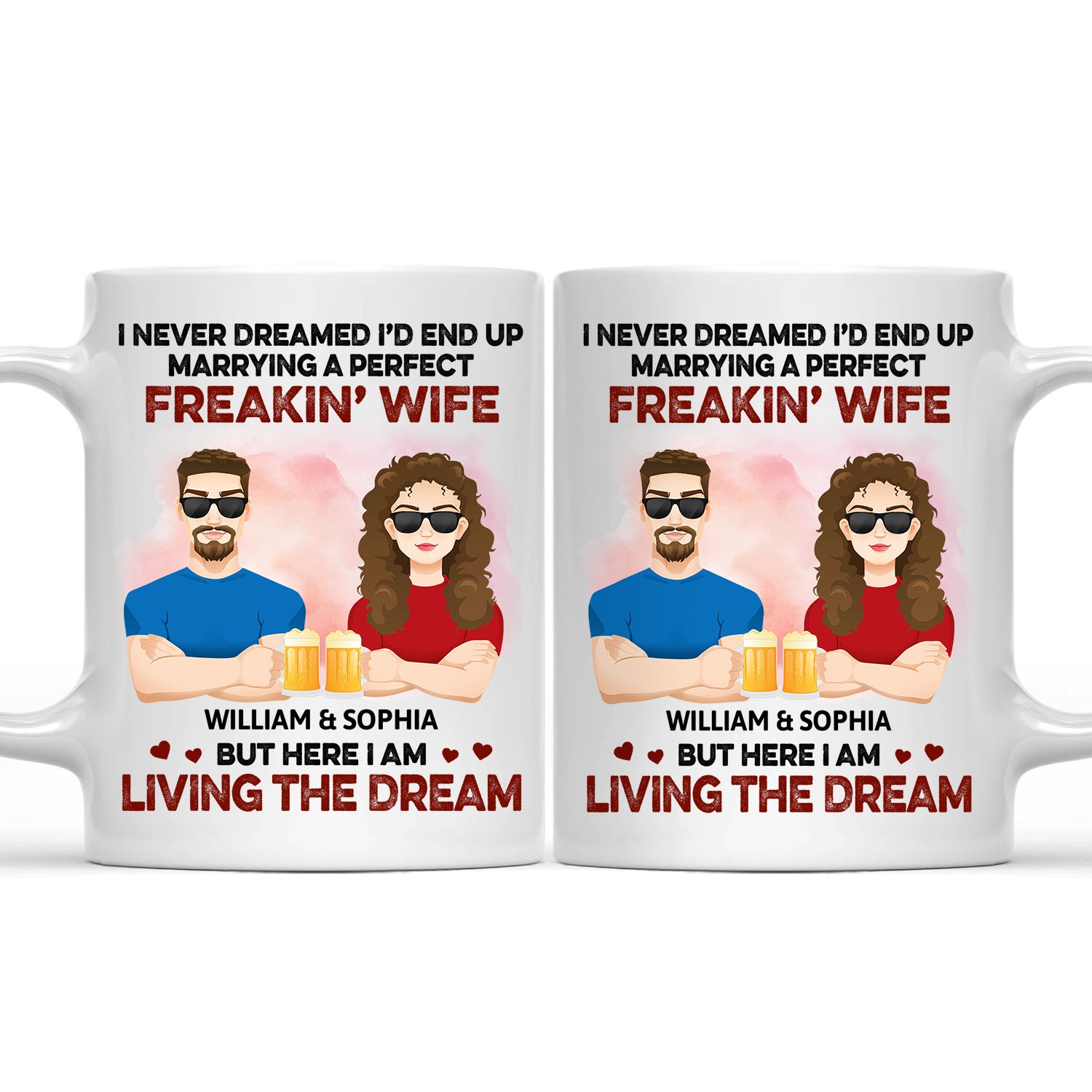 Never Dreamed I'd End Up Marrying A Perfect Freaking Wife Flat Art - Anniversary, Vacation, Funny Gift For Couples, Family - Personalized Mug