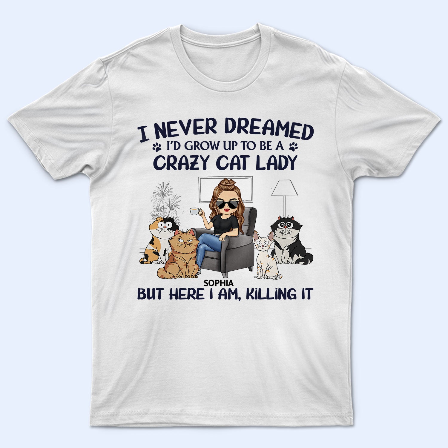 Never Dreamed I'd Grow Up To Be A Crazy Cat Lady - Funny, Birthday Gift For Cat Lovers - Personalized T Shirt