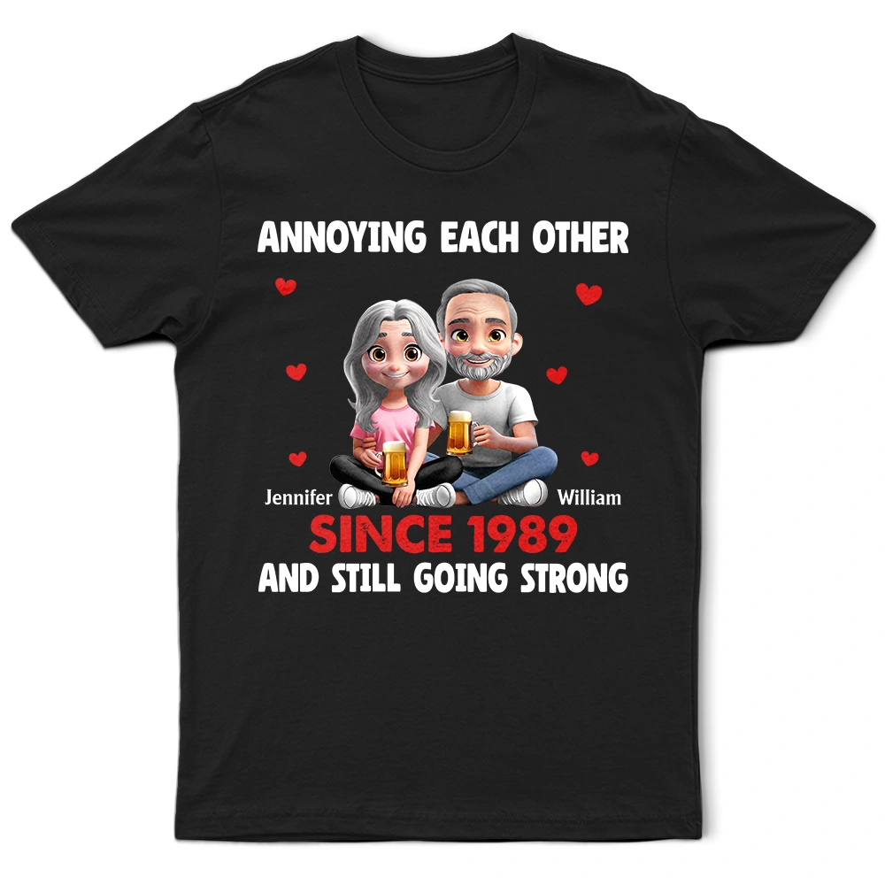 Personalised Annoying Each Other Since Many Years T-shirt Unisex T-Shirt Valentine's Day Birthday Gift For Couple Wife Girlfriend - CALLIE