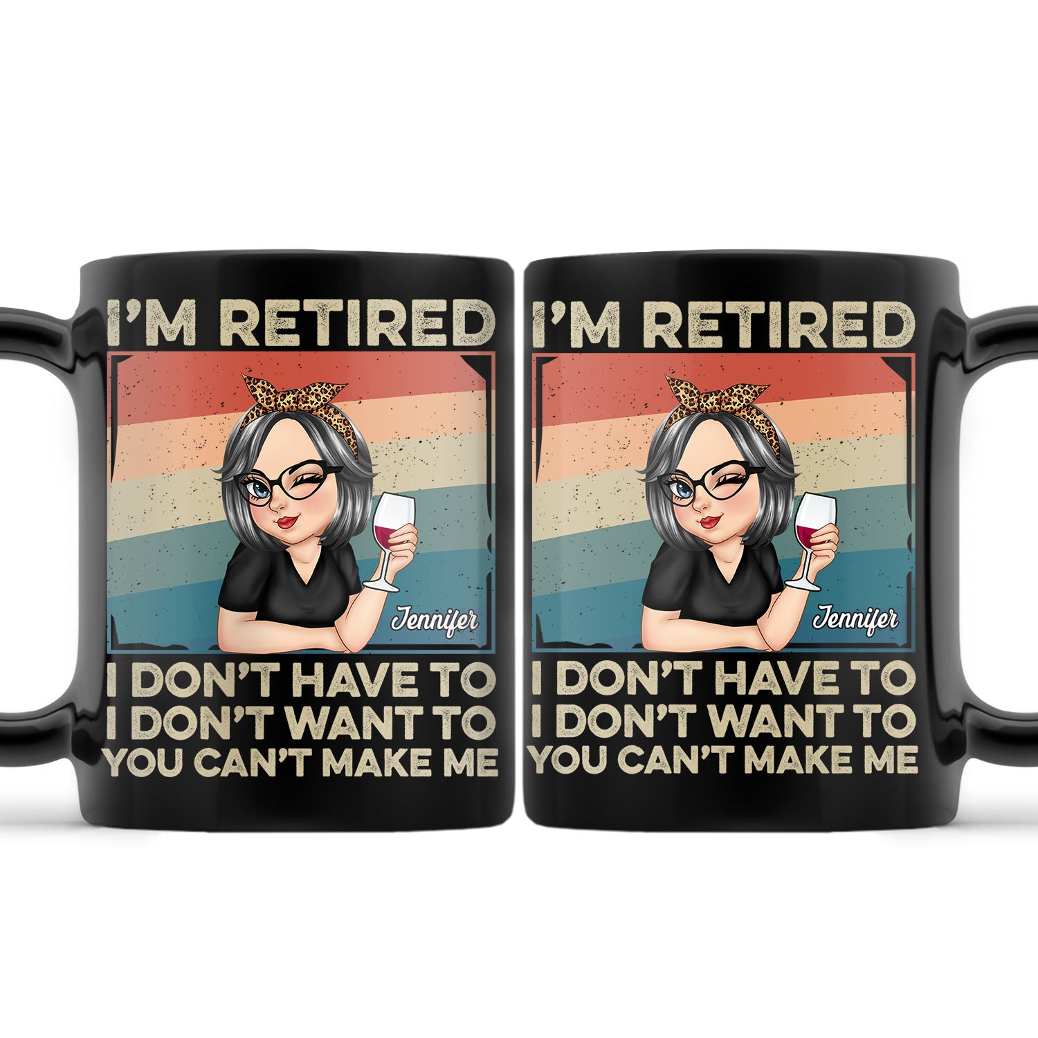 I'm Retired I Don't Want To - Retirement Gift For Women, Mom, Grandma - Personalized Black Mug