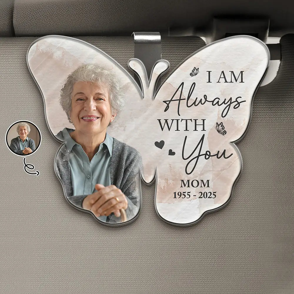 Memorial, Family, Parents, Gift For Grandparents, Sad, Custom Photo - Custom Photo Memorial I Am Always With You - Personalized Custom Shaped Acrylic Car Visor Clip