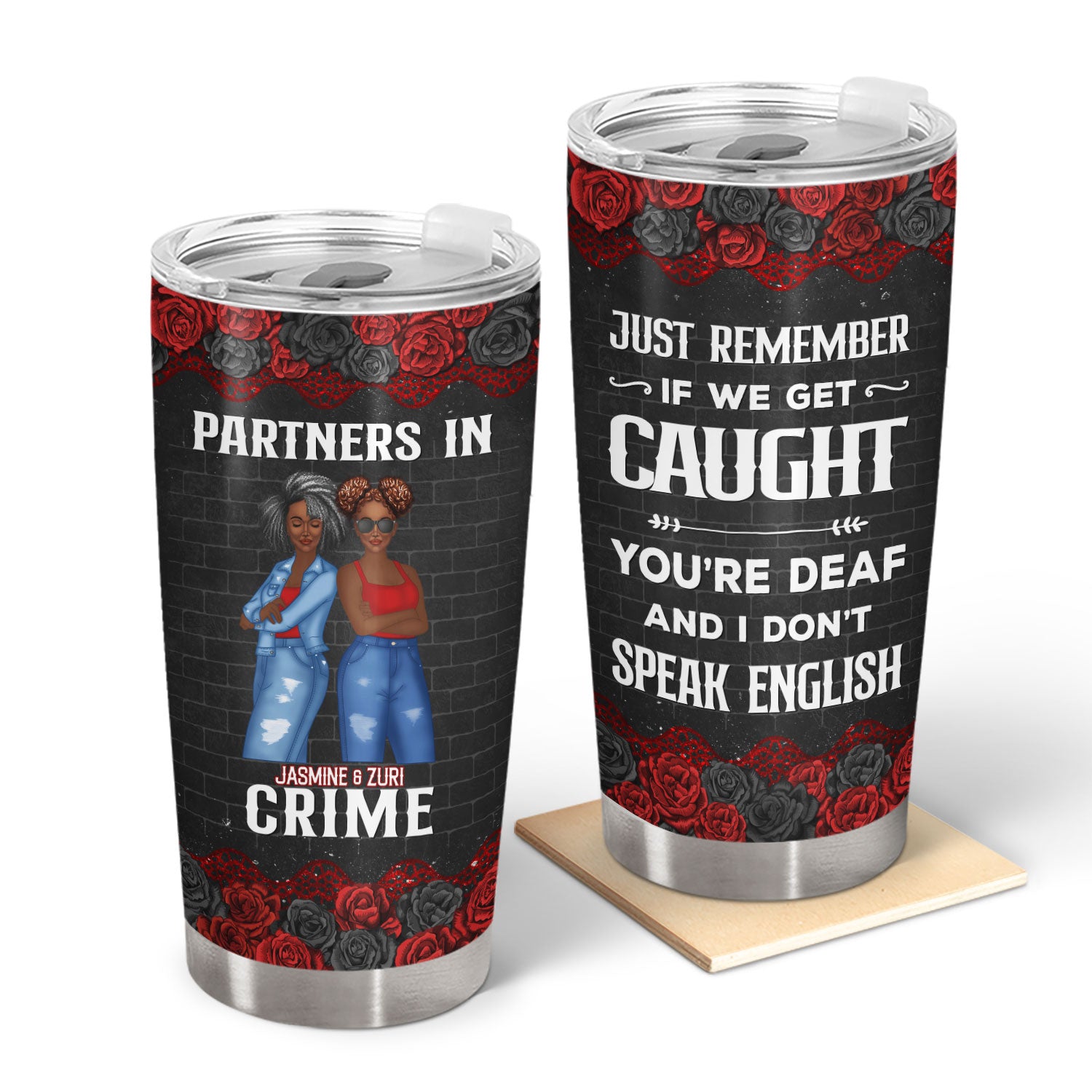 If We Get Caught Partners In Crime Rose Ver - Gift For Besties - Personalized Custom Tumbler