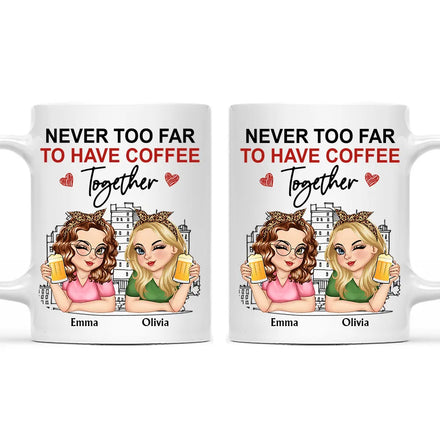 Jamais trop loin pour prendre un café ensemble - Tasse personnalisée