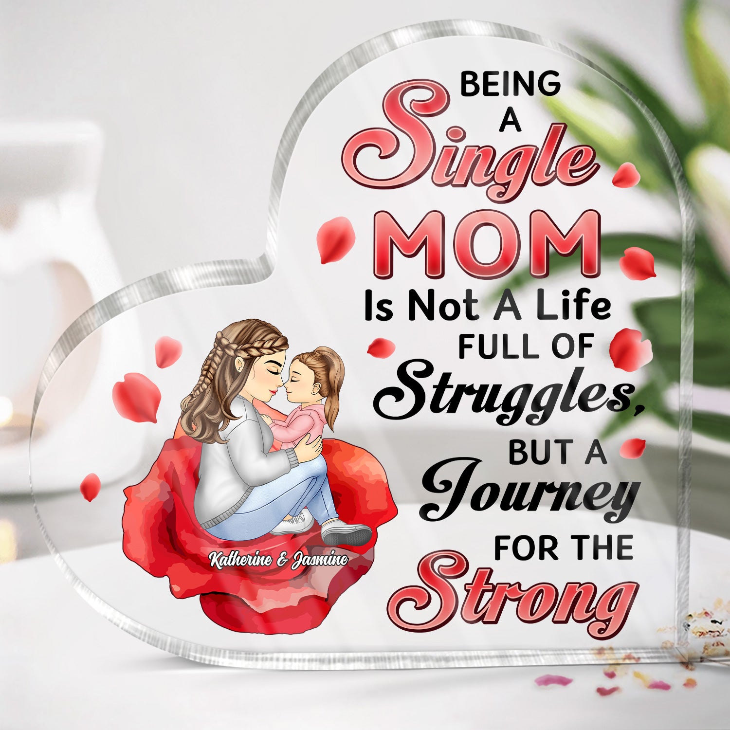 Journey For The Strong - Gift For Single Mom - Personalized Heart Shaped Acrylic Plaque