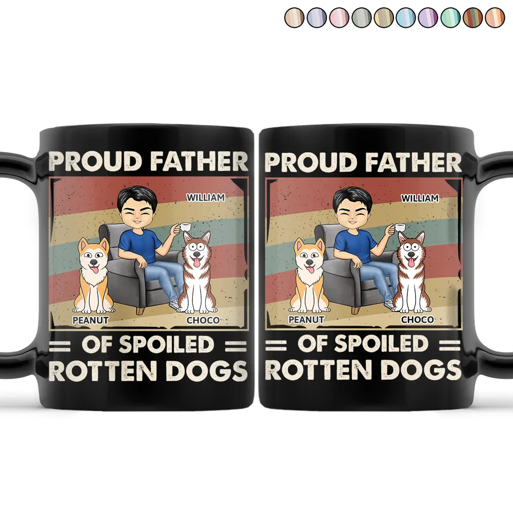 Proud Father Of Spoiled Rotten Dogs - Personalized Black Mug