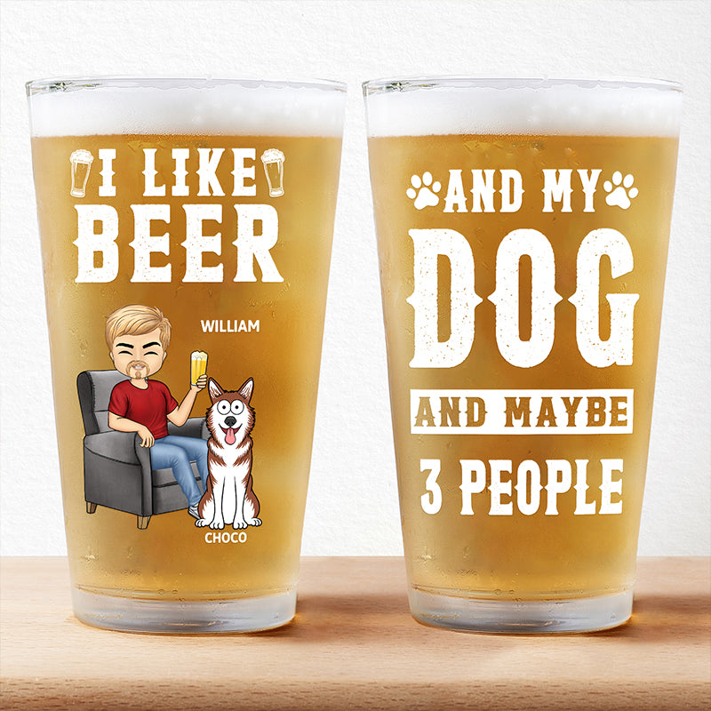 I Like Beer And My Dogs - Personalized Pint Glass