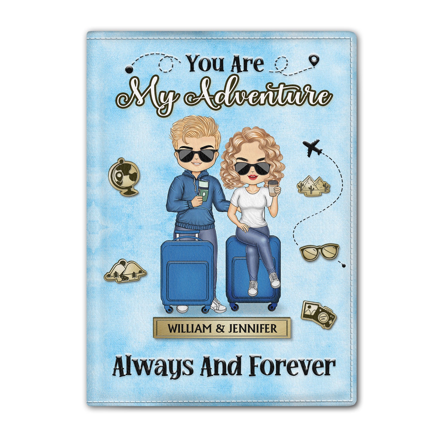 You Are My Adventure Always And Forever - Birthday Gift For Couple, Family, Travel, Vacation Lovers - Personalized Custom Passport Cover, Passport Holder
