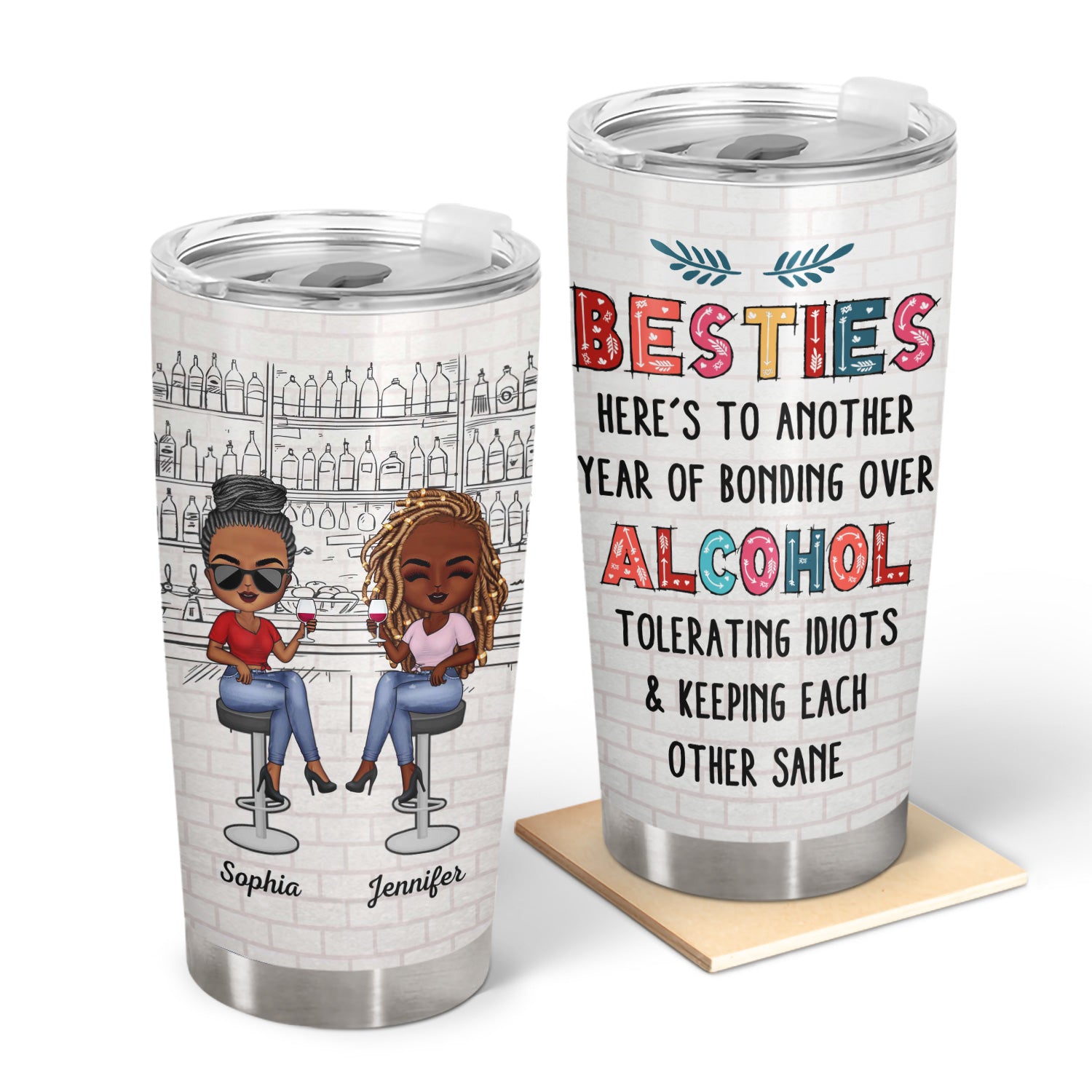 Here's To Another Year Of Bonding Over Alcohol White Best Friends Dark - Bestie BFF Gift - Personalized Custom Tumbler