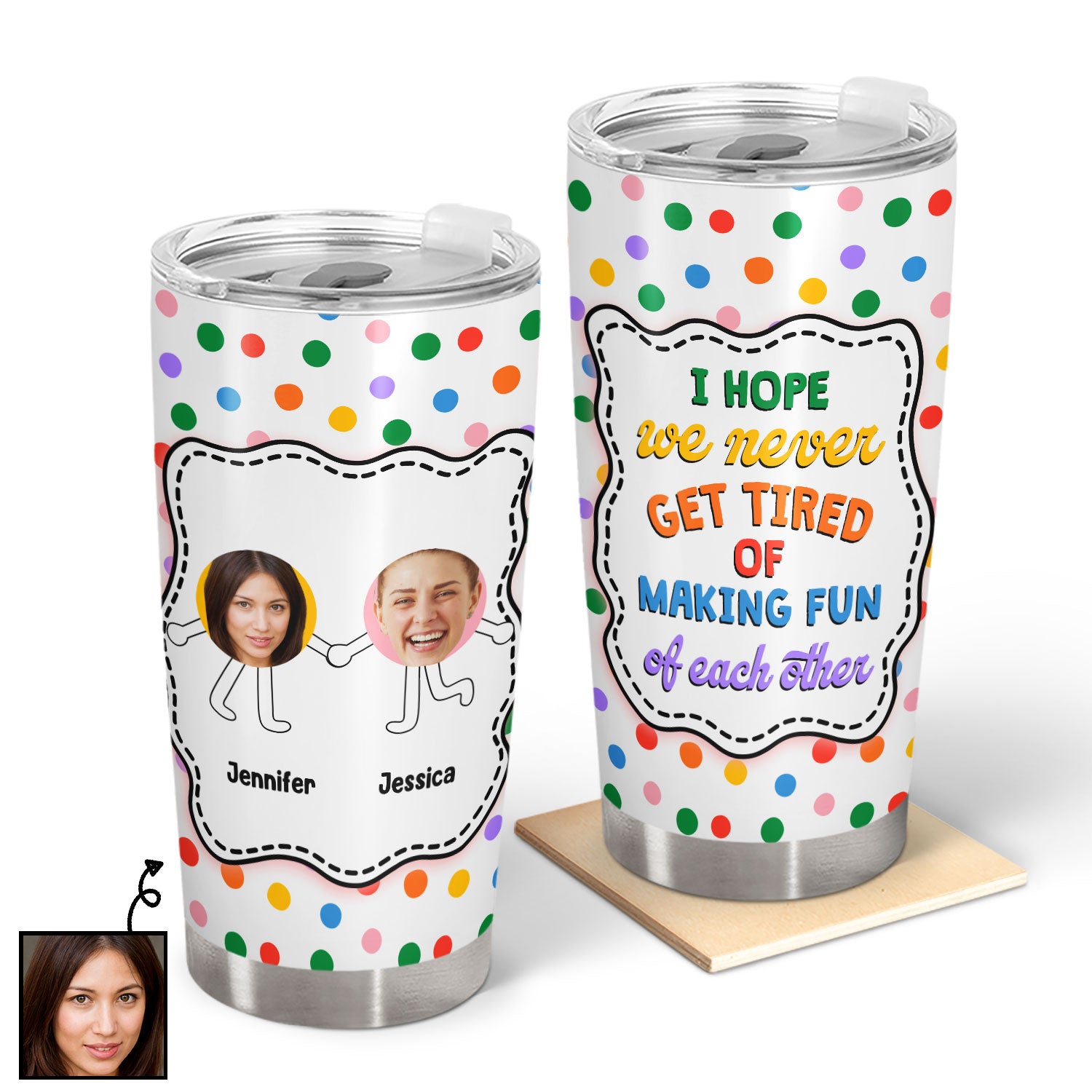 Custom Photo Never Get Tired Of Making Fun - Gift For Couple & Bestie - Personalized Tumbler