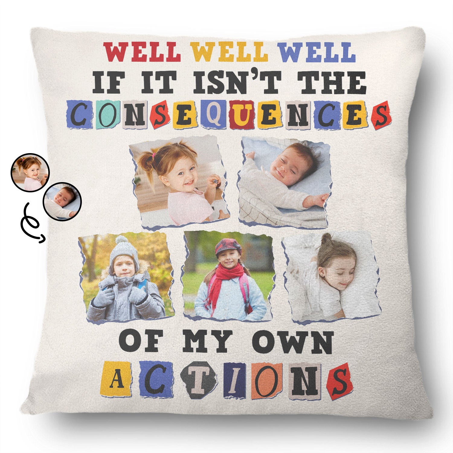 Custom Photo Consequences Of My Actions - Funny Gift For Mother, Father - Personalized Pillow