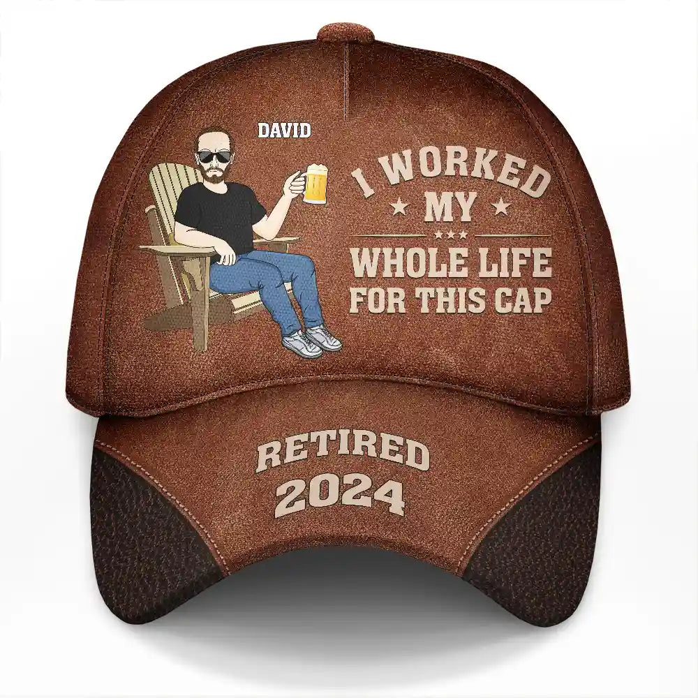 I Worked My Whole Life For This Cap - Personalized Classic Cap