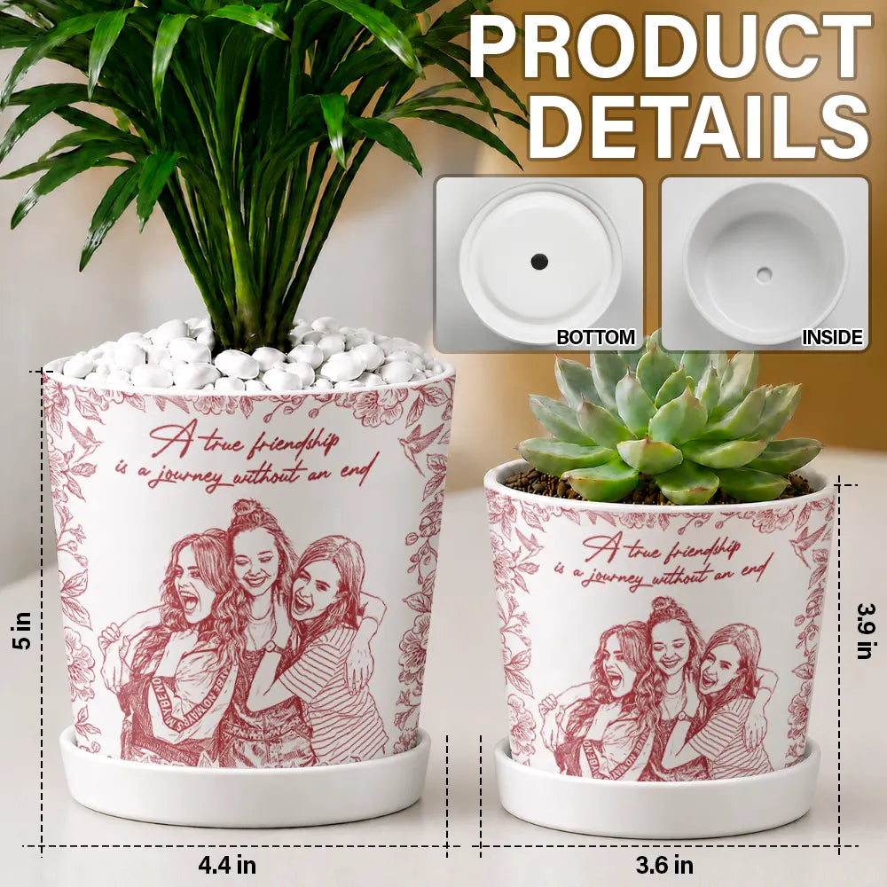 Custom Photo Pencil Sketch A True Friendship Is A Journey Without An End - Personalized Ceramic Plant Pot