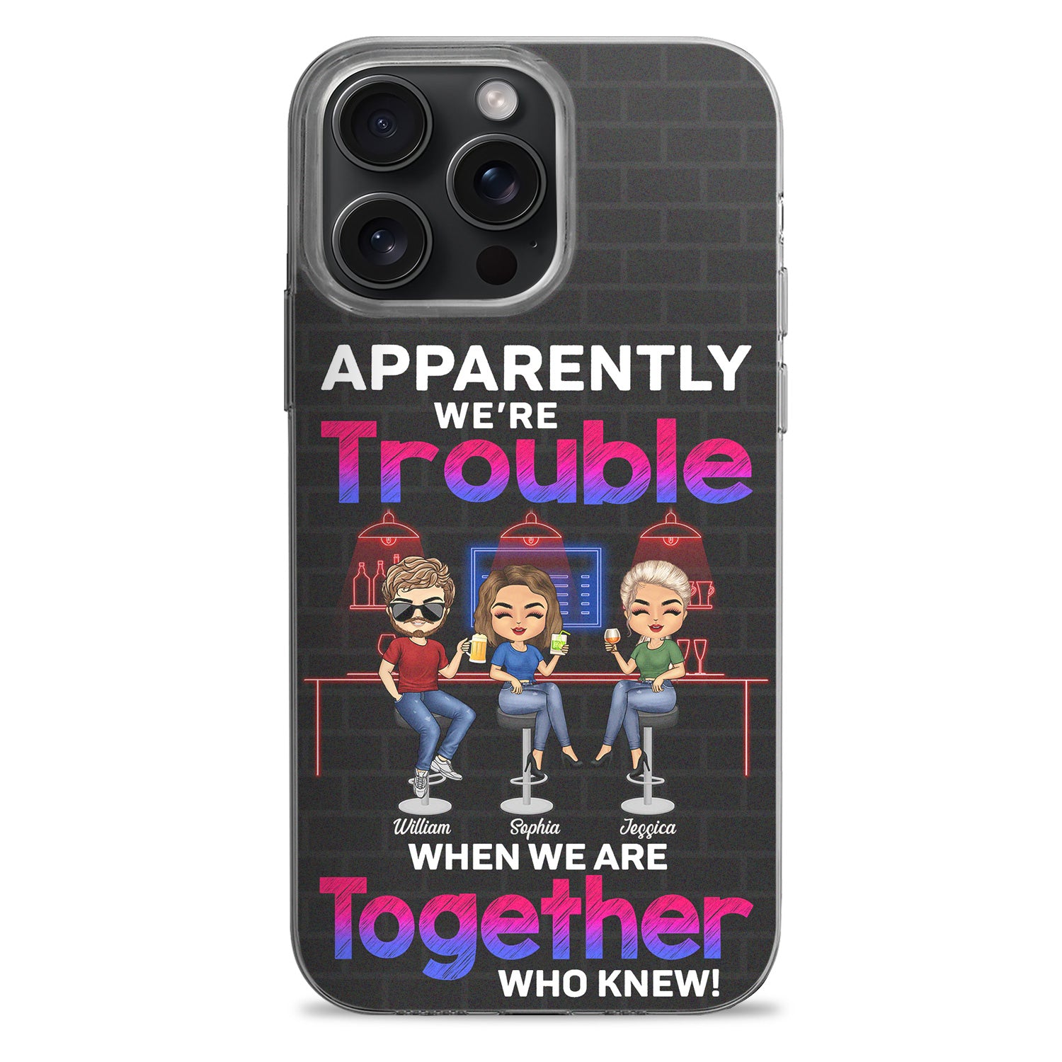 Apparently We're Trouble When We Are Together Who Knew - Gift For Best Friends, Besties - Personalized Clear Phone Case
