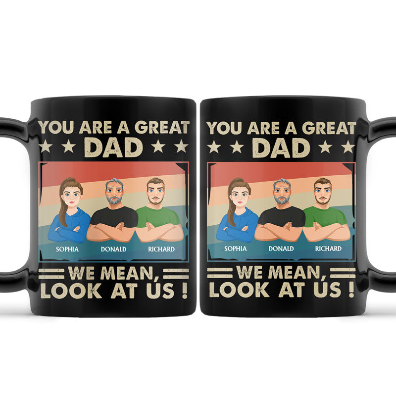 You Are A Great Dad I Mean Look At Me Brush Stroke Retro - Personalized Black Mug