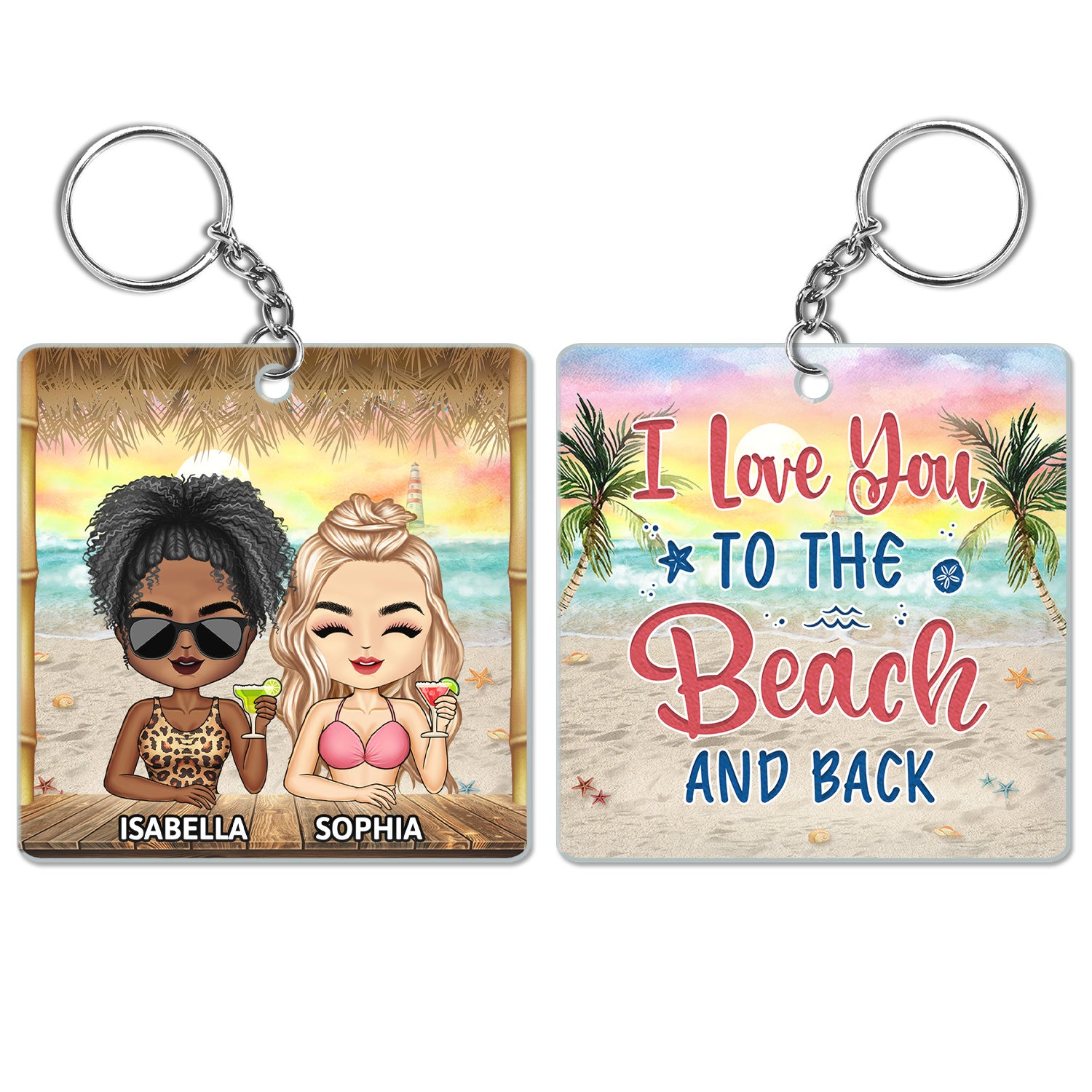 I Love You To The Beach And Back - Vacation, Anniversary, Birthday Gifts For Best Friends, Besties - Personalized Custom Acrylic Keychain