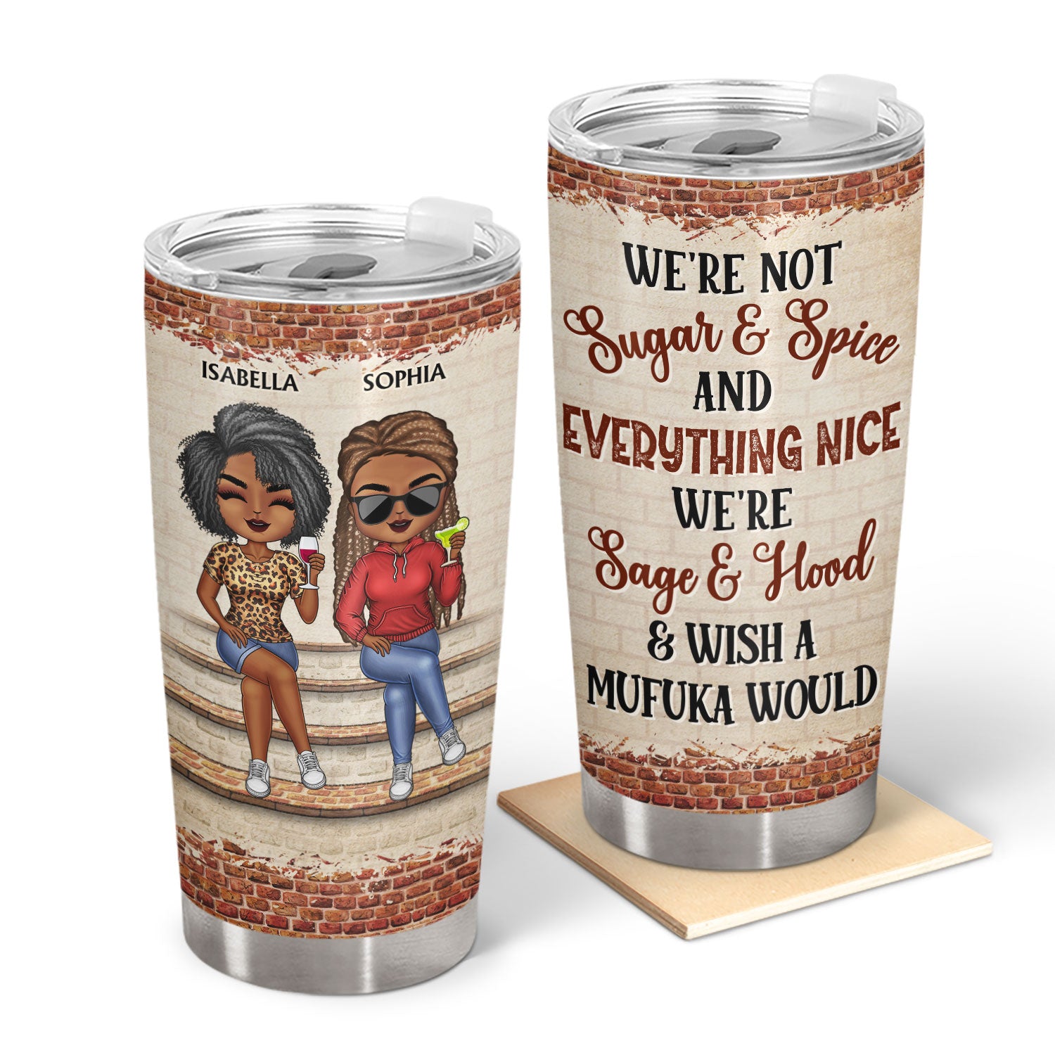 We're Not Sugar And Spice And Everything Nice We're Sage And Hood Best Friends Dark - Bestie BFF Gift - Personalized Custom Tumbler