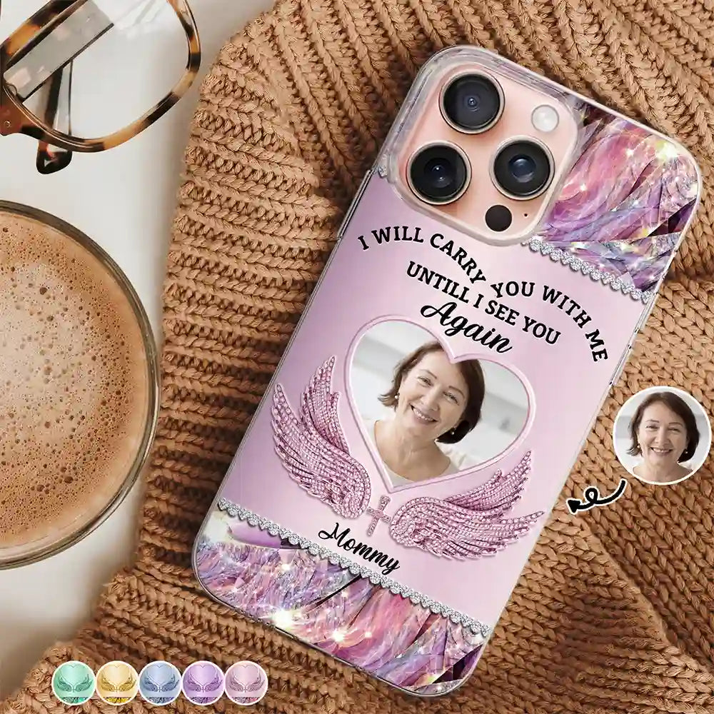 Family, Memorial - Custom Photo I Will Always Carry You With Me - Personalized Clear Phone Case