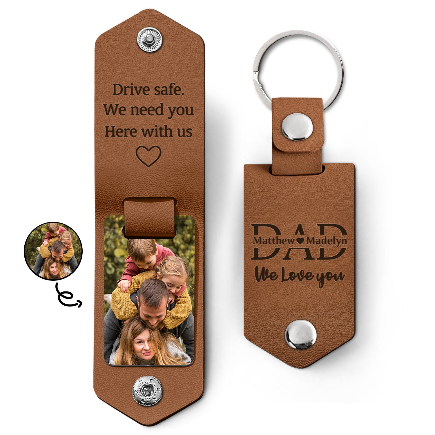Custom Photo Dad I Love You Drive Safe I Need You Here With Me - Gift For Father, Grandpa Husband - Personalized Leather Photo Keychain