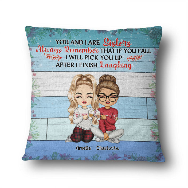 Siblings You And I Are Sisters Always Remember - Christmas Gift For Sisters And Brothers - Personalized Custom Pillow