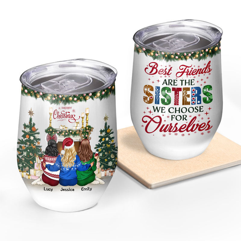 Best Friends Are The Sisters We Choose For Ourselves - Christmas Gift For BFF - Personalized Custom Wine Tumbler