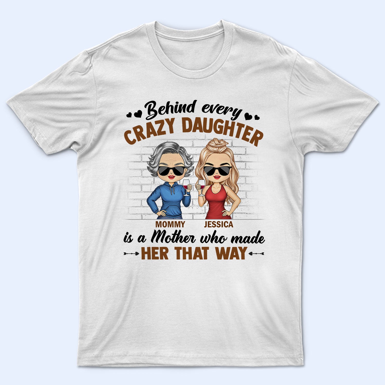 Behind Every Crazy Daughter Is A Mother Who Made Her That Way Chibi Parents - Gift For Mom And Daughter - Personalized Custom T Shirt