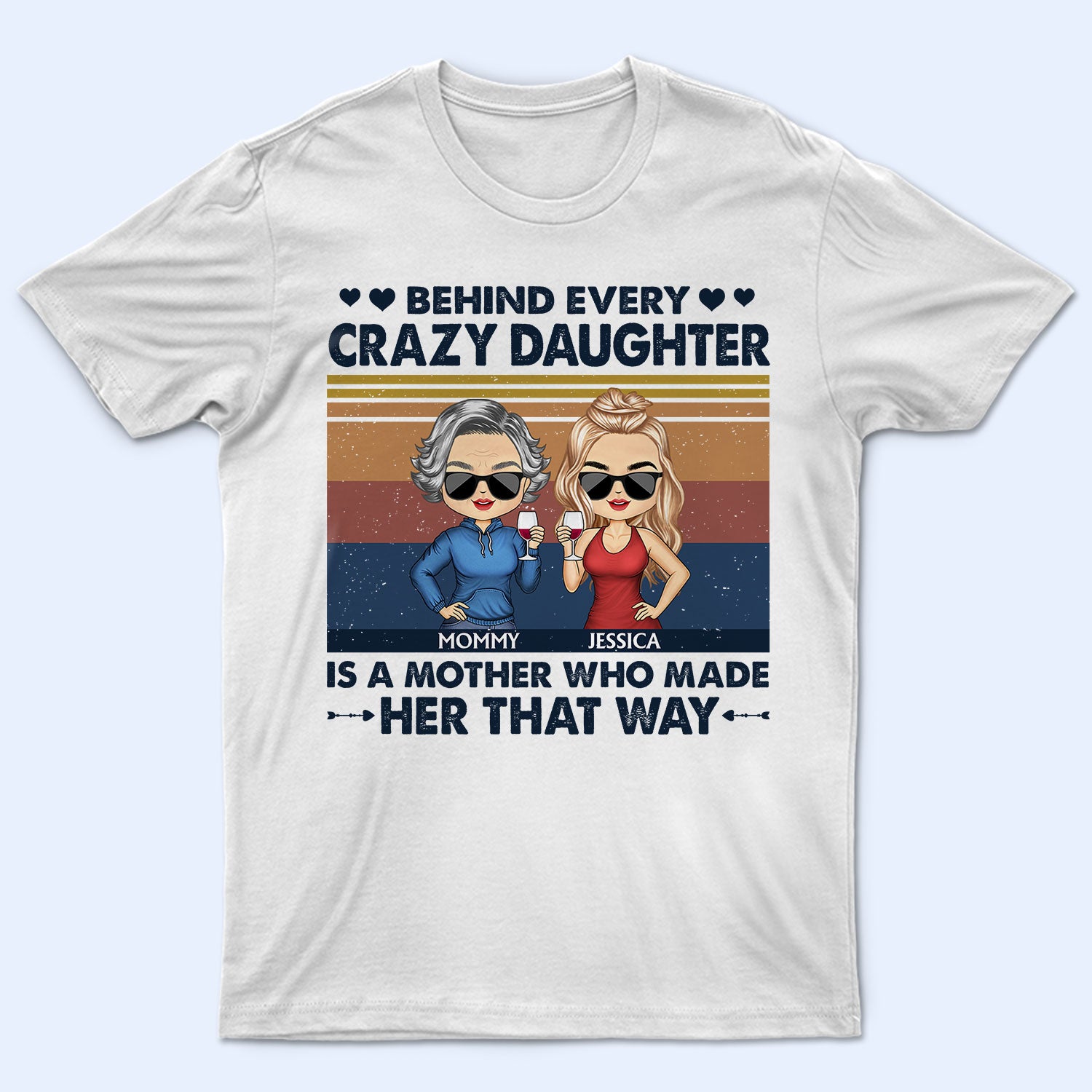 Behind Every Crazy Daughter Is A Mother Who Made Her That Way Chibi Parents Retro - Gift For Mom And Daughter - Personalized Custom T Shirt