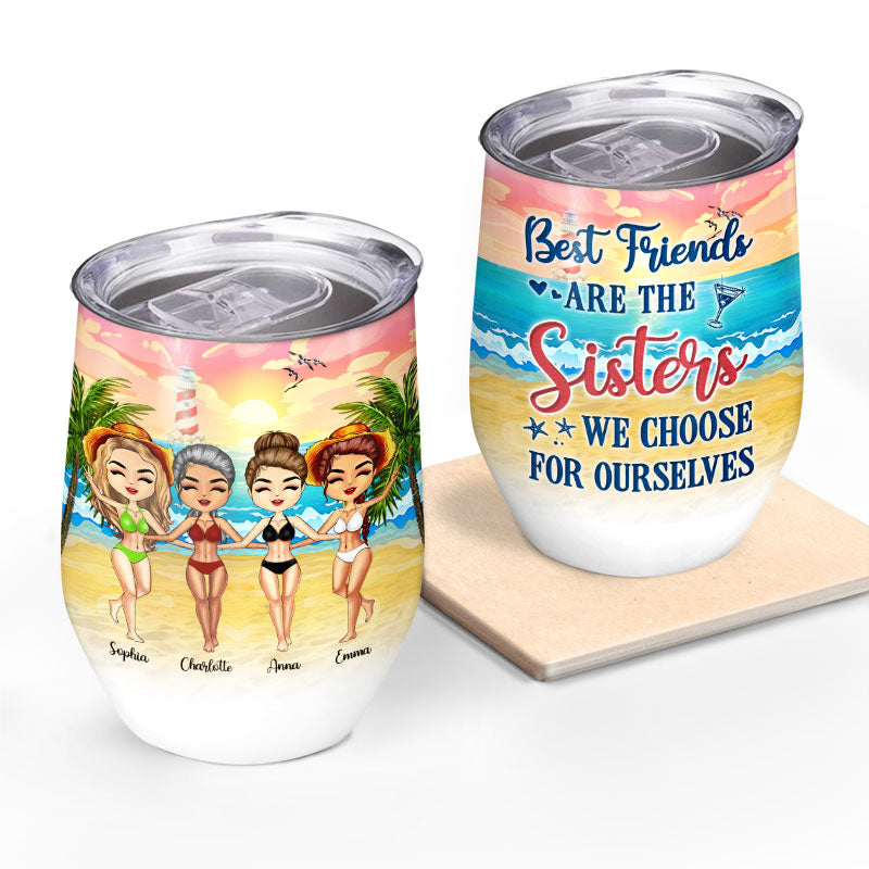 Beach Best Friends Choose For Ourselves - Gift For BFF - Personalized Custom Wine Tumbler