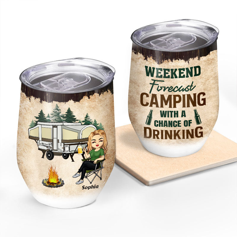 Weekend Forecast A Chance Of Drinking Camping - Personalized Custom Wine Tumbler