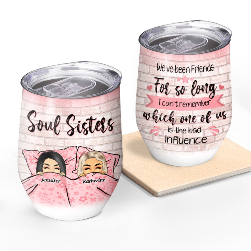 We've Been Friends For So Long - BFF Bestie Gift - Personalized Custom Wine Tumbler