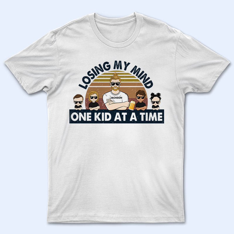 Dad Losing My Mind One Kid At A Time - Father Gift - Personalized Custom T Shirt