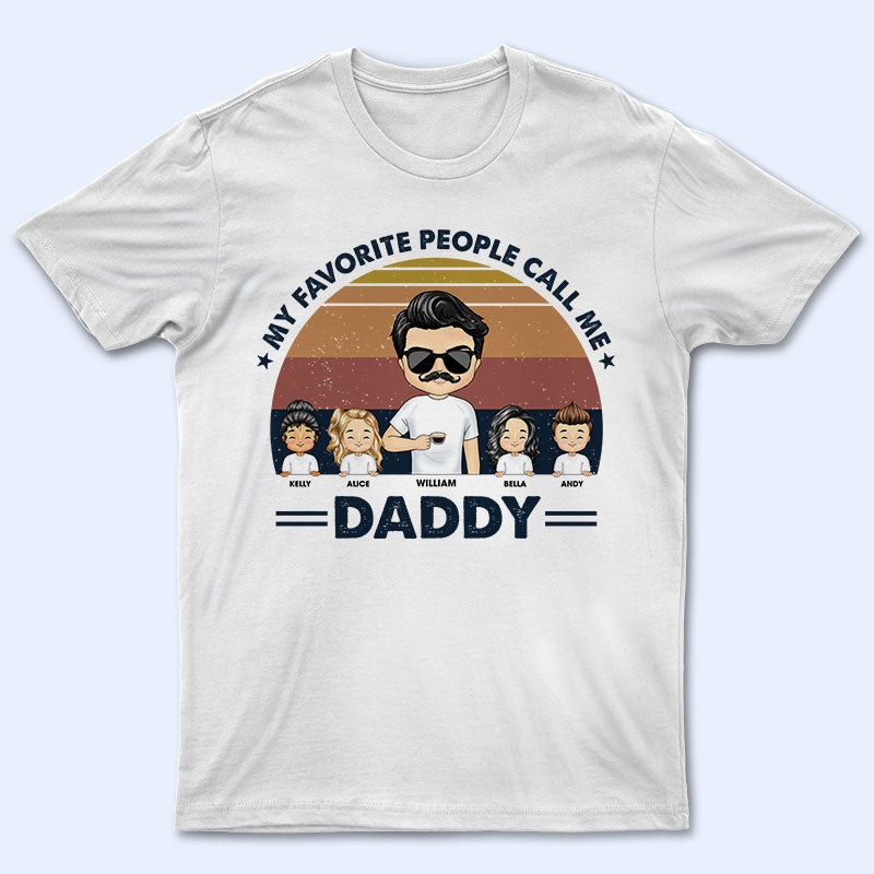 Dad Grandpa Uncle My Favorite People Call Me - Gift For Father - Personalized Custom T Shirt