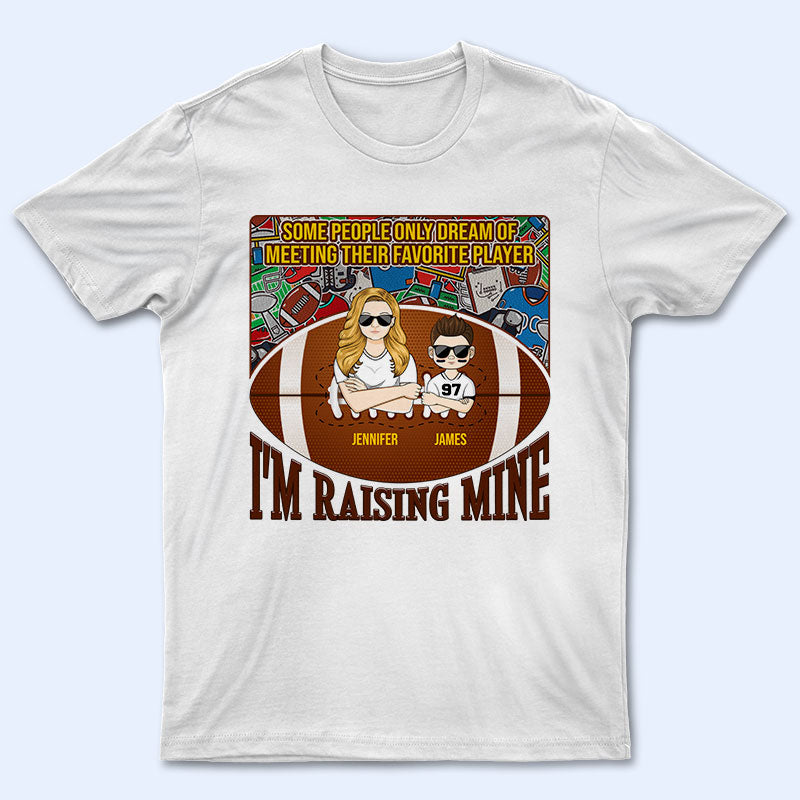 I'm Raising Mine - Gift For American Football Parents - Personalized Custom T Shirt