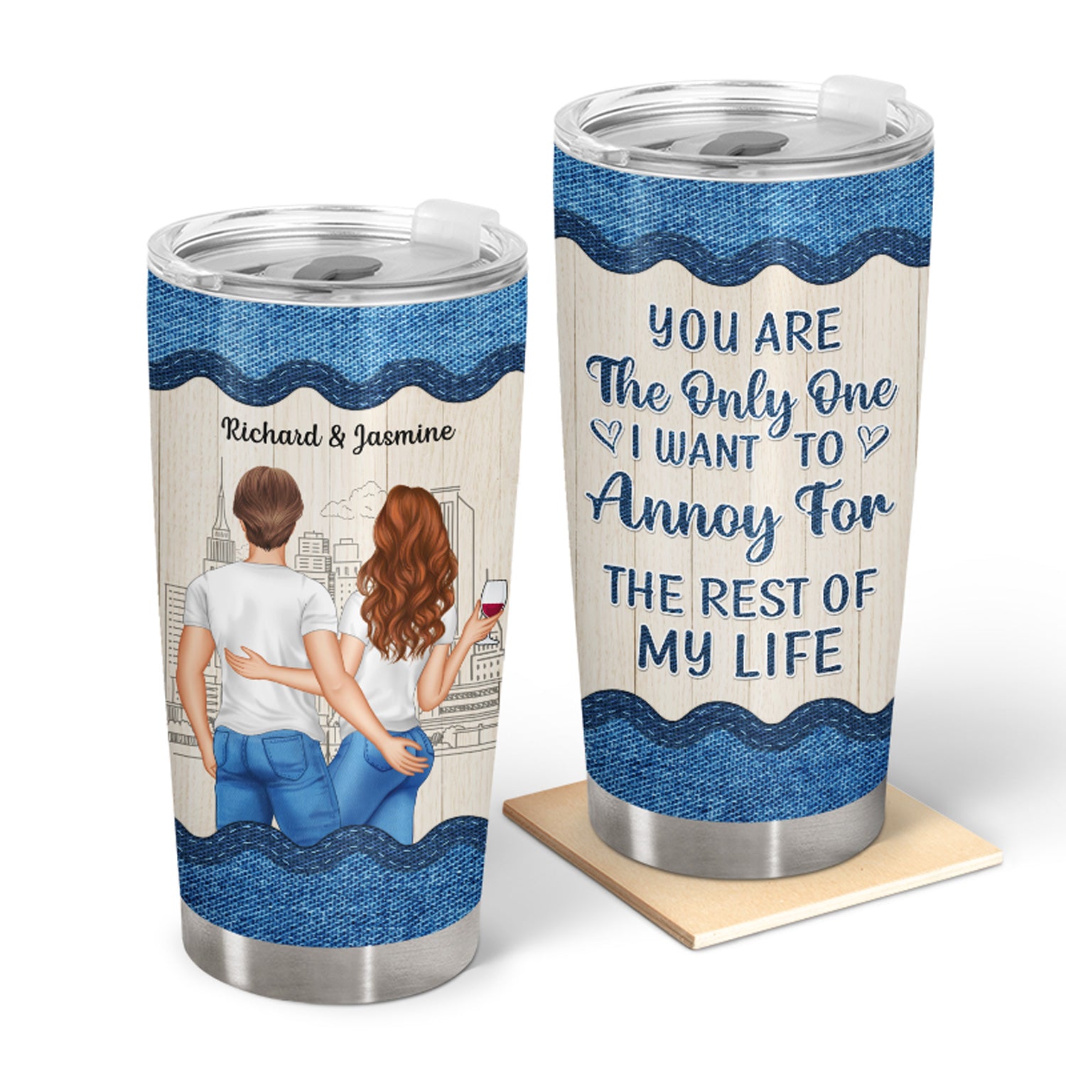 Couple Jeans Annoy For The Rest Of My Life - Personalized Custom Tumbler