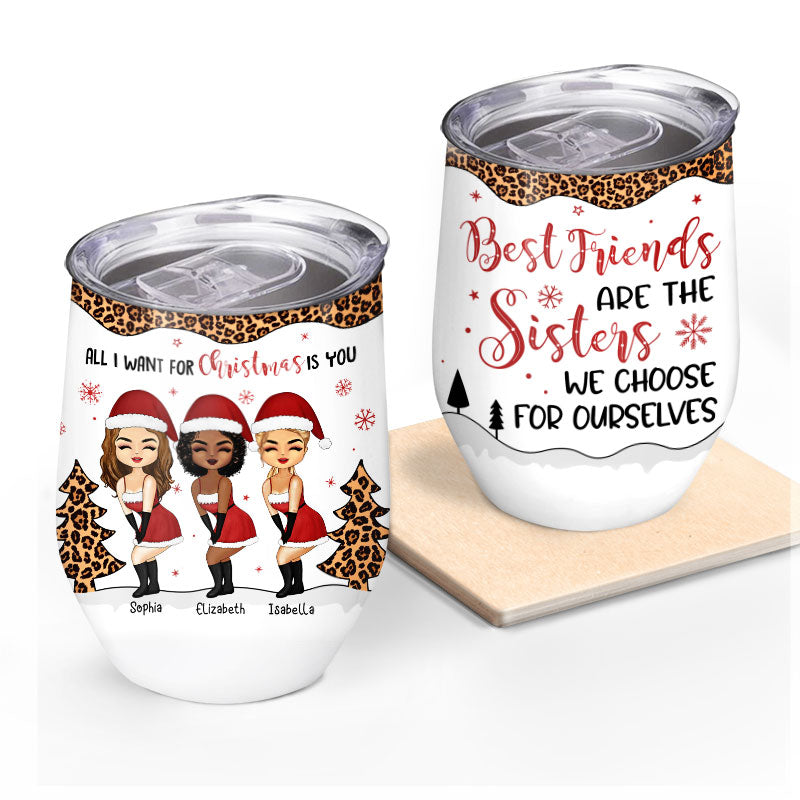 Best Friends Are The Sisters Choose For Ourselves - Christmas Gift For BFF - Personalized Custom Wine Tumbler