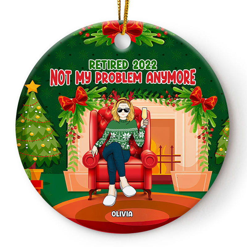 Christmas Retired 2022 Not My Problem - Personalized Custom Circle Ceramic Ornament