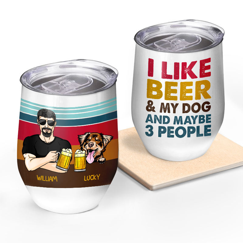 I Like Beer And My Dogs - Gift For Dog Lovers - Personalized Custom Wine Tumbler
