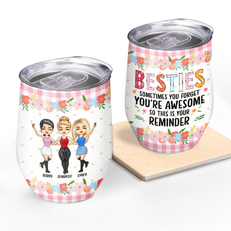 Sometimes You Forget You're Awesome So This Is Your Reminder - Gift For Bestie - Personalized Custom Wine Tumbler