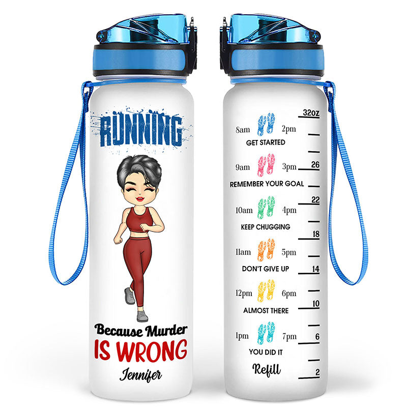 Running Because Murder Is Wrong - Gift For Running Lovers - Personalized Custom Water Tracker Bottle