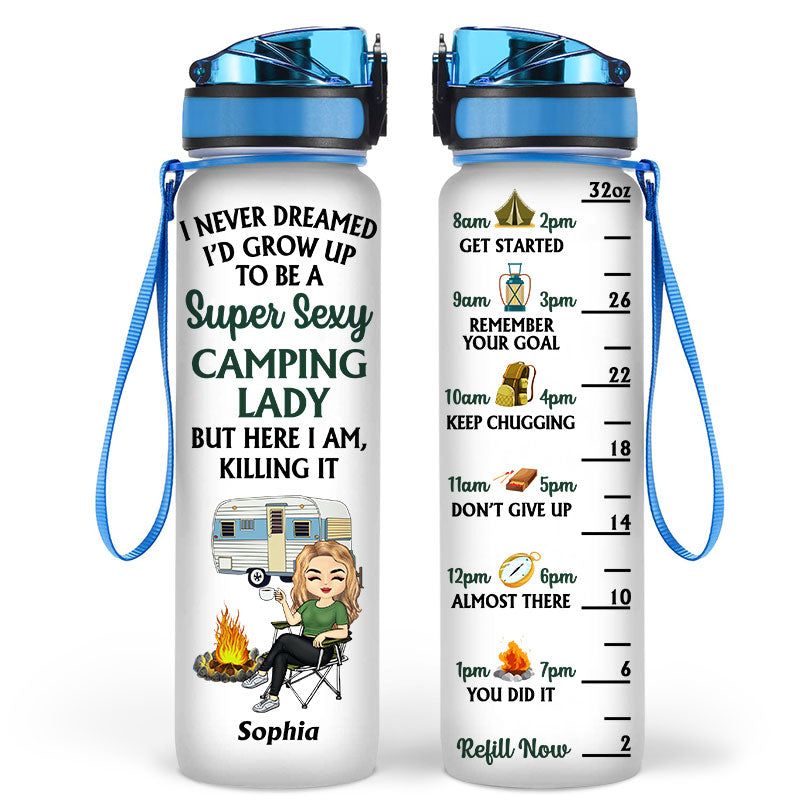 Never Dreamed I'd Grow Up To Be A Super Sexy Camping Lady - Gift For Campers - Personalized Custom Water Tracker Bottle