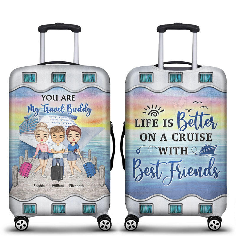 Traveling Best Friends Life Is Better On A Cruise With Best Friends - Gift For BFF, Sisters - Personalized Custom Luggage Cover