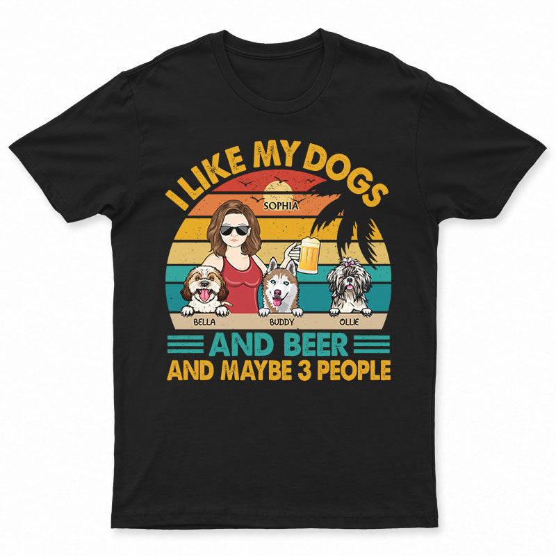 I Like Dog Drink And Maybe 3 People - Gift For Dog Lovers - Personalized Custom T Shirt