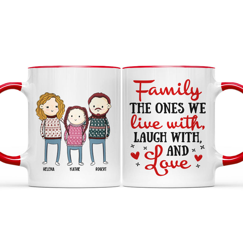 The Ones We Live With Laugh And Love - Christmas Gift For Family - Personalized Custom Accent Mug