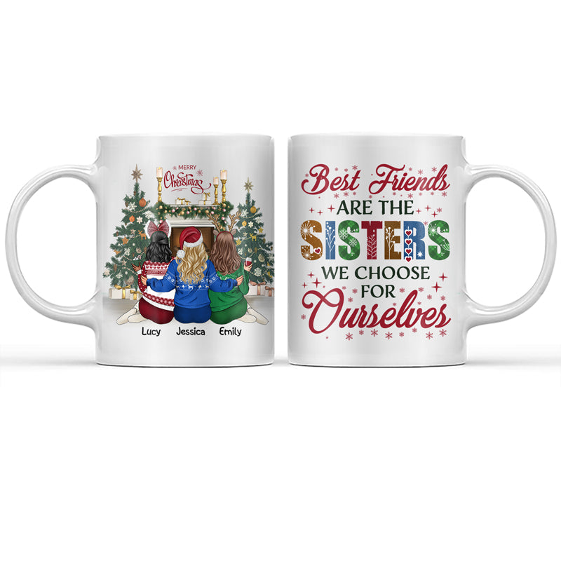 Best Friends Are The Sisters We Choose For Ourselves - Christmas Gift For BFF - Personalized Custom Mug