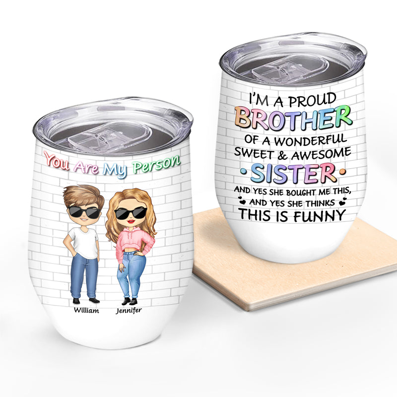 Family Proud Brother Of A Wonderful & Sweet Sister - Gift For Siblings - Personalized Custom Wine Tumbler