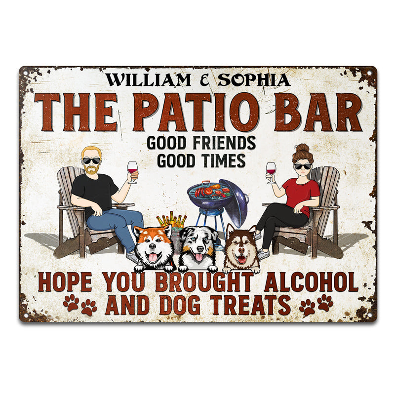 Hope You Brought Alcohol And Dog Treats Couple Husband Wife Dog Lovers - Backyard Sign - Personalized Custom Classic Metal Signs